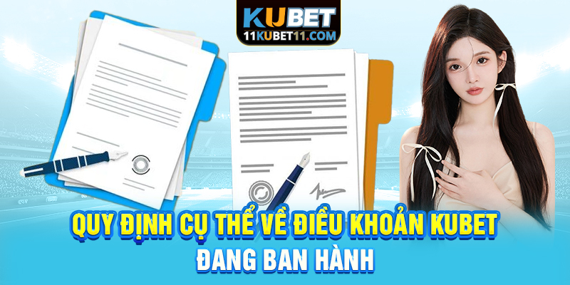 Quy định cụ thể về điều khoản Kubet đang ban hành