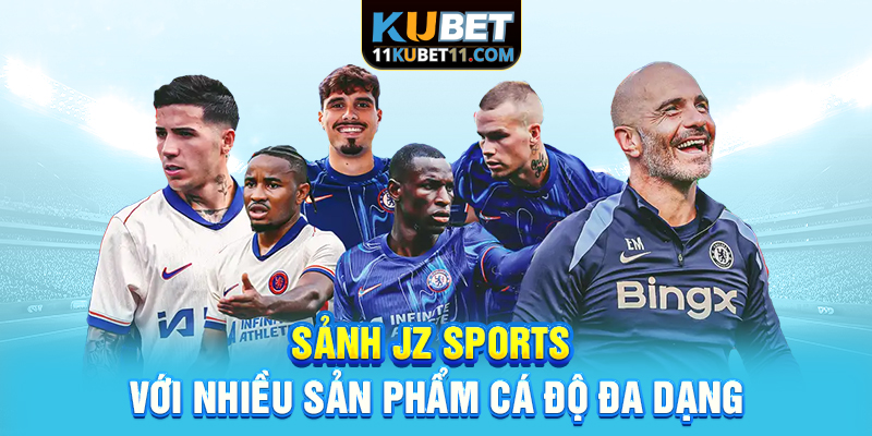 Sảnh JZ Sports với nhiều sản phẩm cá độ đa dạng