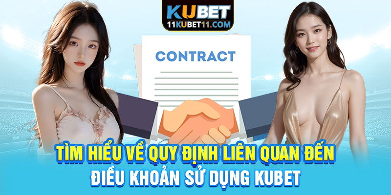 Tìm hiểu về quy định liên quan đến điều khoản sử dụng Kubet
